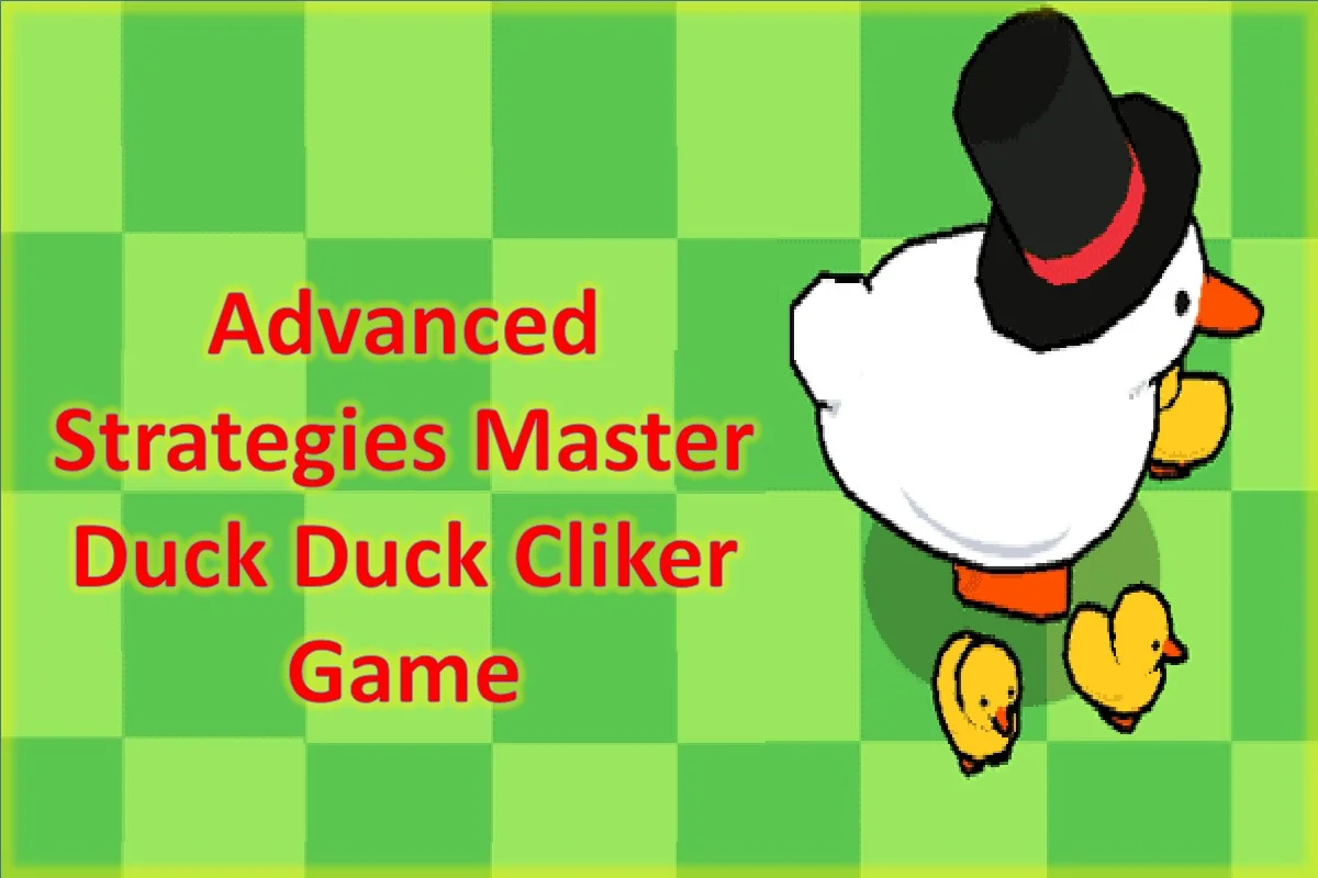 Advanced Strategies Master Duck Duck Clicker Game