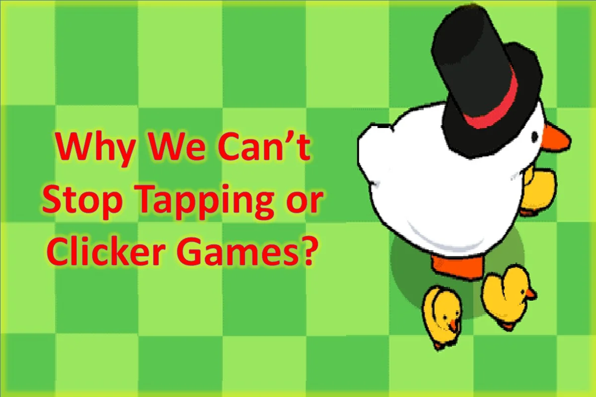 Why We Can’t Stop Tapping or Clicker Games?